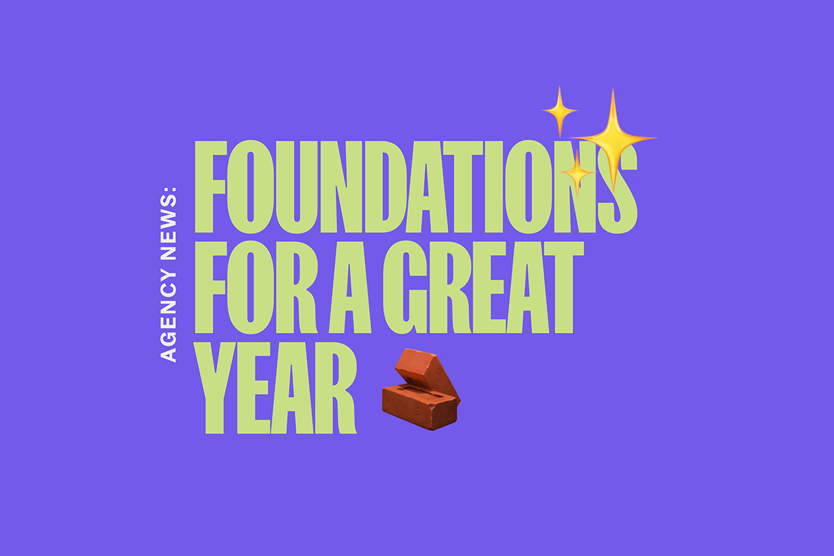 Agency News: The Foundation for a Great Year