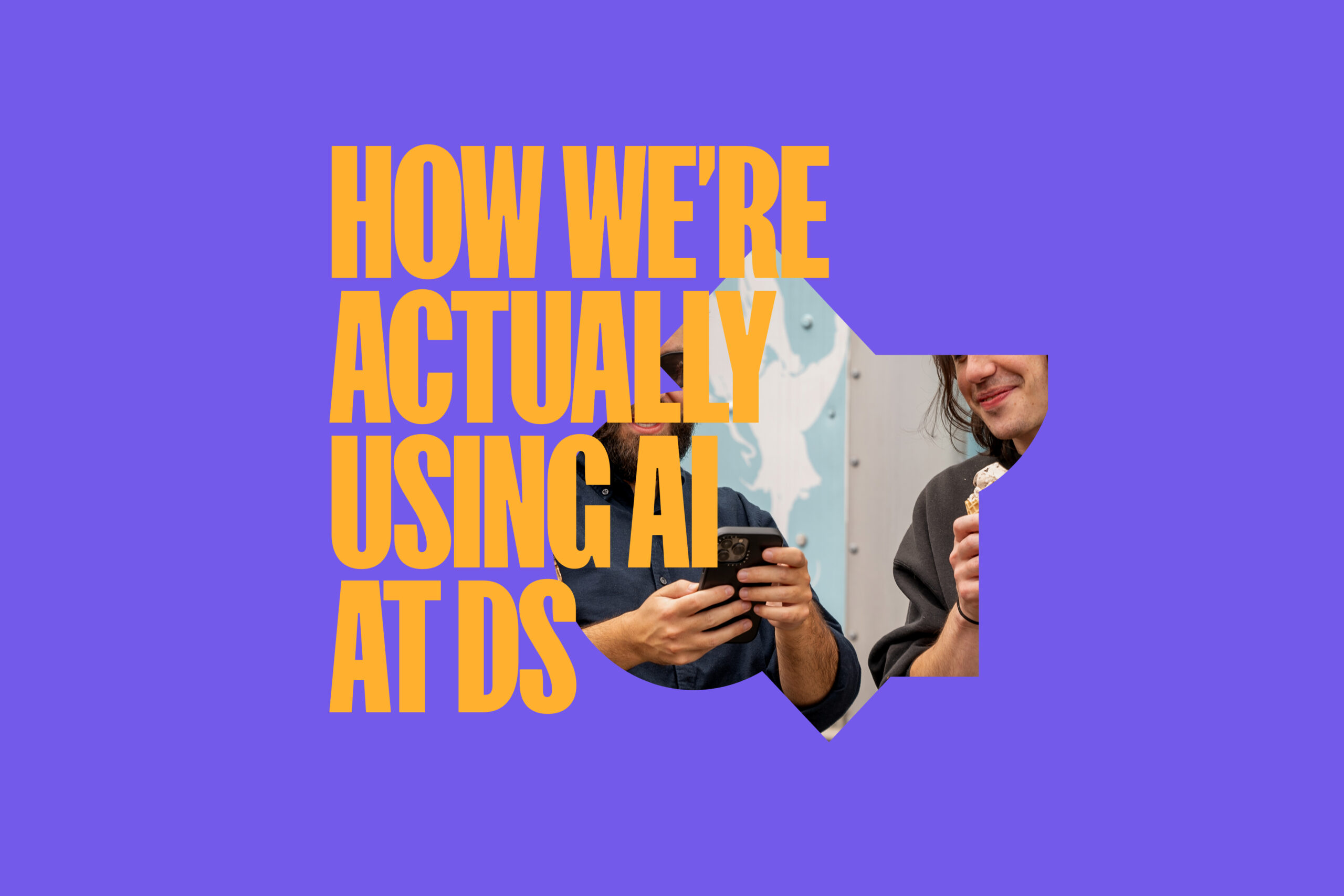 How We’re Actually Using AI at DS (And What We’re Not Buying Into)